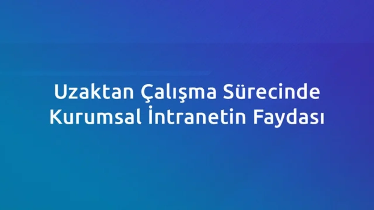 peakup_uzaktan_calisma_intranet_28nisan2020_blog-1